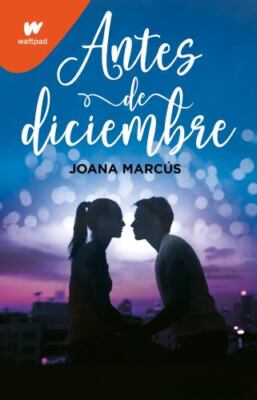Antes de diciembre / Before December (Wattpad. Meses a tu lado) (Spanish Edition