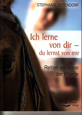 Ich lerne von dir du lernst von mir Reiten im Sinne der Pferde Stephan Ostendorf