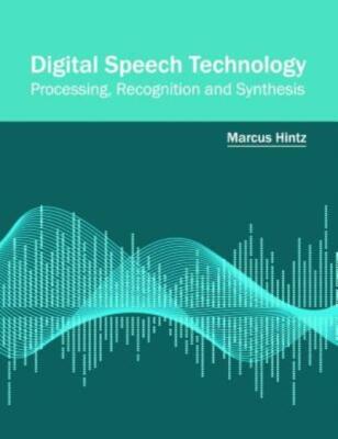 Digital Speech Technology: Processing, Recognition And Synthesis