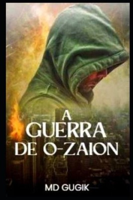 A Guerra de O-Zaion: Quando as Faces da Terra Colidem by Gugik Paperback Book
