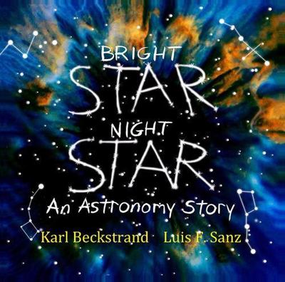 Bright Star, Night Star: An Astronomy Story; - 0615856152, paperback, Beckstrand