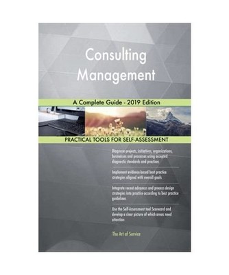 Consulting Management A Complete Guide - 2019 Edition, Gerardus Blokdyk