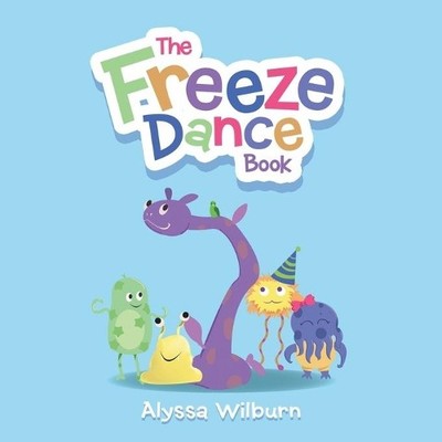 Alyssa Wilburn The Freeze Dance Book (Taschenbuch)