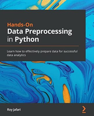 Hands-On Data Preprocessing in Python: Learn how to effectively prepare data ...