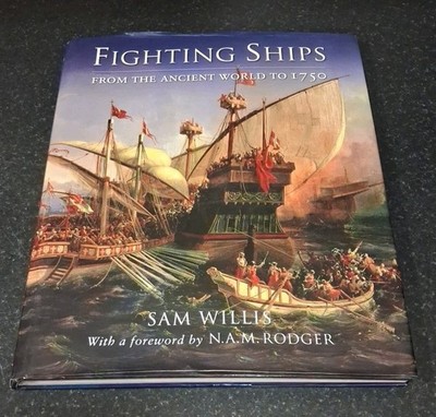 Rare Fighting Ships From the Ancient World to 1750 by Sam Willis Hardback