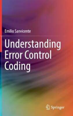 Understanding Error Control Coding by Emilio Sanvicente: New