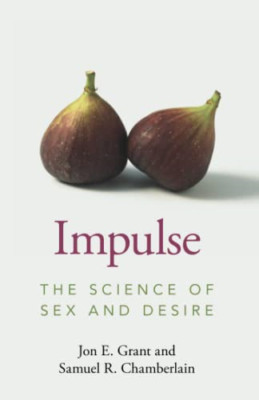 Impulse: The Science of Sex and Desire - Paperback NEW Grant, Jon E. 09/02/2023