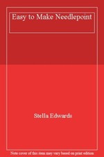 Easy to Make Needlepoint By Stella Edwards