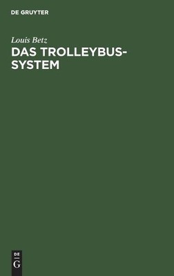 Louis Betz Das Trolleybus-system (Hardback)