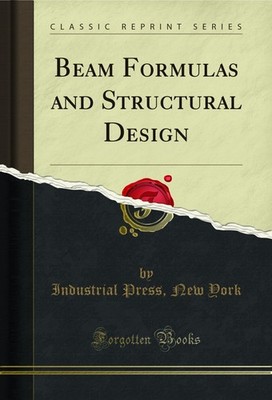 Beam Formulas and Structural Design (Classic Reprint)
