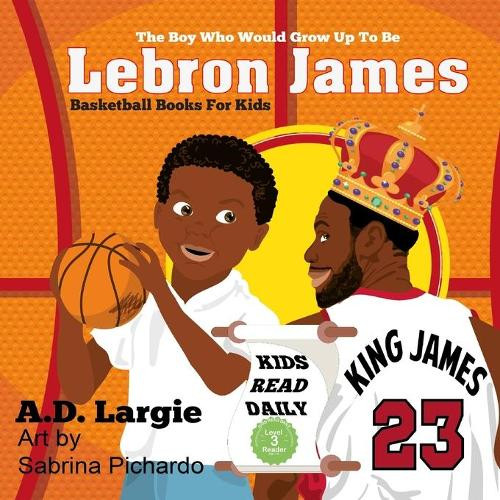 A D Largie Lebron James #23 (Tascabile) Basketball Books for Kids