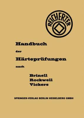 Die Härteprüfungen nach Brinell, Rockwell, Vickers, G. Reicherter