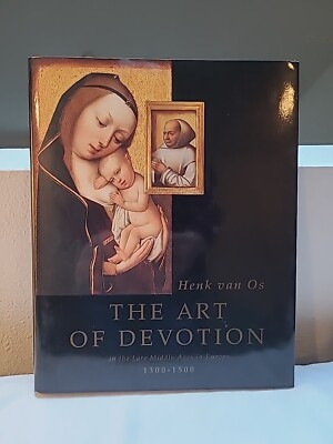 The Art of Devotion, 1300-1500: In the Late Middle Ages in Europe by Henk van Os