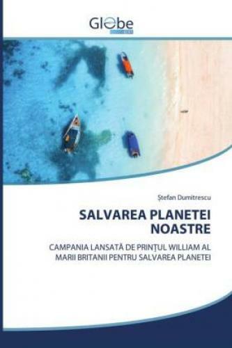 Thumbnail - Salvarea Planetei Noastre Campania Lansata De Prin Ul William Al Marii