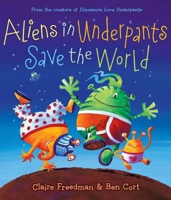 Claire Freedman Aliens in Underpants Save the Wo (Gebundene Ausgabe) (US IMPORT)