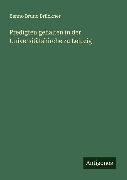 Predigten Gehalten In Der UniversitäTskirche Zu Leipzig Benno Bruno BrüCkner-image