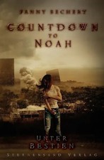 Countdown to Noah - Unter Bestien | Fanny Bechert | Deutsch | Taschenbuch | 2017