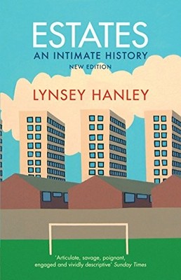 Estates: An Intimate History by Hanley, Lynsey Book The Fast Free Shipping