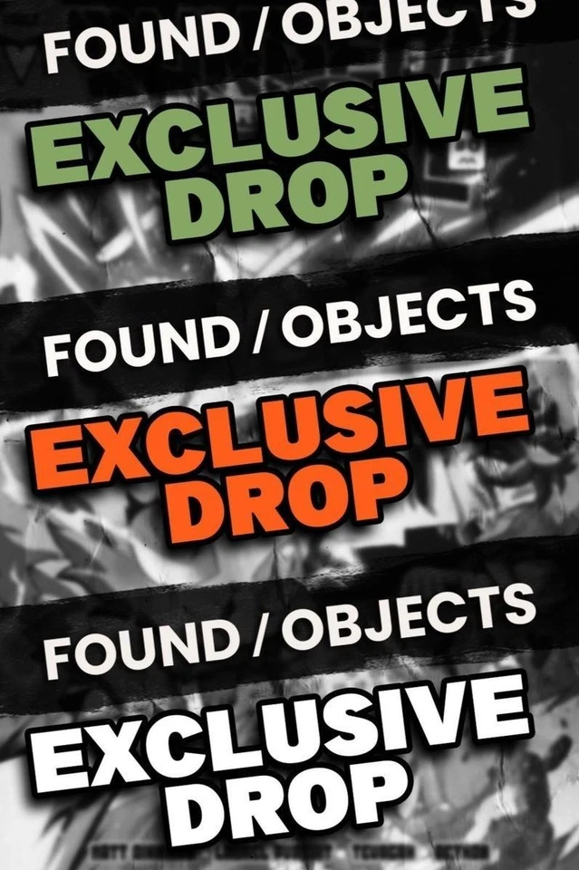 FOUND OBJECTS EXCLUSIVE DROP!