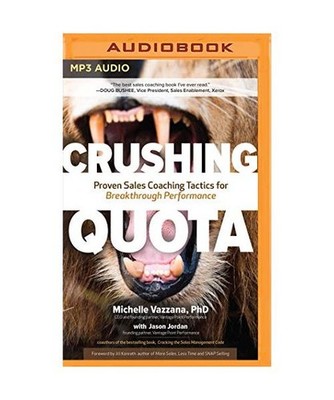 Crushing Quota: Proven Sales Coaching Tactics for Breakthrough Performance, Mich