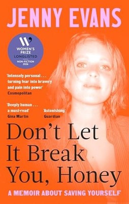 Don't Let it Break You, Honey: A Memoir About Saving Yourself by Jenny Evans