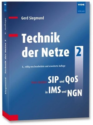 Technik der Netze 2: Neue Ansätze: SIP und QoS in IMS und NGN Gerd Siegmund