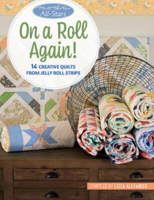 Moda All-Stars - On a Roll Again!: 14 Creative Quilts from Jelly Roll Strips by