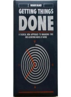 Getting Things Done: A Radical New Approach to Managing Time and