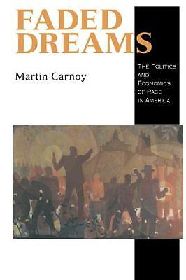 Faded Dreams The Politics and Economics of Race in America Carnoy Hardback
