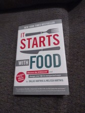 It Starts with Food : Discover the Whole30 and Change Your Life in Unexpected...
