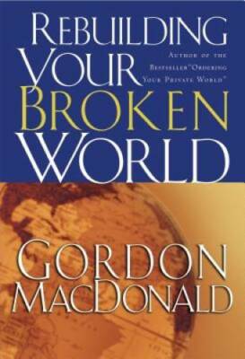 Rebuilding Your Broken World - Paperback By MacDonald, Gordon - GOOD