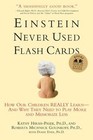 Einstein Never Used Flashcards: How Our Children Really Learn - And Why They Need to Play More and Memorize Less by Roberta Michnick Golinkoff (Paperback, 2004)