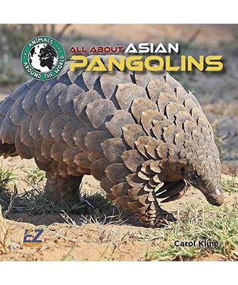 All about Asian Pangolins, Carol Kline