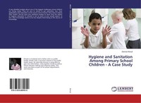 Hygiene And Sanitation Among Primary School Children - A Case Study Derrick Kimu