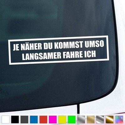 Je Näher Du Kommst Aufkleber Geschwindigkeit Langsamer Sticker Auto Geschenkidee