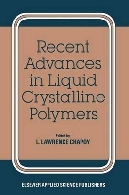 Recent Advances in Liquid Crystalline Polymers by L.L. Chapoy (English) Paperbac