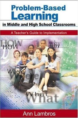 Problem-Based Learning in Middle and High School Classrooms: A Teacher's Guide 