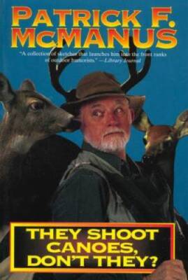 They Shoot Canoes, Don't They? - Paperback By Patrick F. McManus - VERY GOOD
