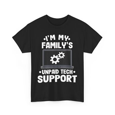 I'm My Family's Unpaid Tech Support Funny Computer Engineer T-Shirt