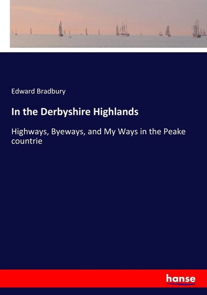 Edward Bradbury | In The Derbyshire Highlands | Taschenbuch | Englisch (2017)-image