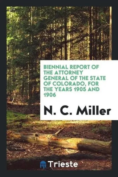 N. C. Miller | Biennial Report Of The Attorney General Of The State Of...-image
