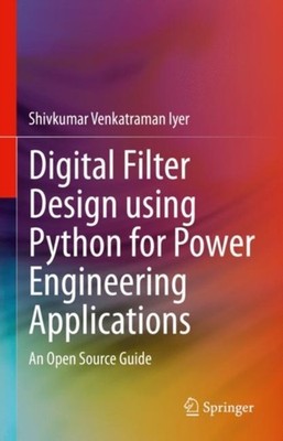 Iyer - Digital Filter Design using Python for Power Engineering Applic - X555z