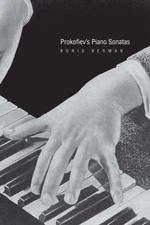 Prokofiev's Piano Sonatas: A Guide for the Listener and the Performer by Berman