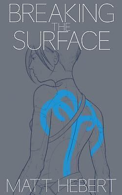 Breaking the Surface - 1530568498, Matt Hebert, paperback