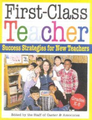 First-Class Teacher: Success Strategies for New Teachers - Paperback ...