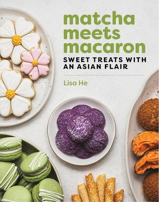 Matcha Meets Macaron: Sweet Treats with an Asian Flair, He, Lisa, New Book