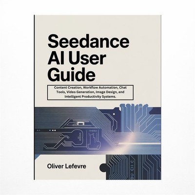 Seedance AI User Guide: Content Creation, Workflow Automation, Chat Tools, Vi...