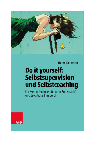 Do It Yourself: Selbstsupervision Und Selbstcoaching Von Heike Kramann