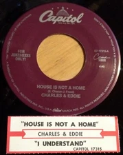 Charles & Eddie 45 House Is Not A Home / I Understand  w/ts NM unplayed