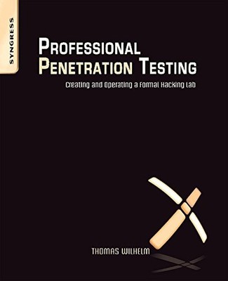 PROFESSIONAL PENETRATION TESTING: VOLUME 1: CREATING AND By Thomas Wilhelm Mint